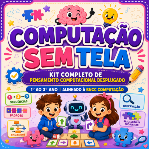 COMPUTAÇÃO SEM TELA KIT COMPLETO DE PENSAMENTO COMPUTACIONAL DESPLUGADO 1º AO 3º ANO | ALINHADO À BNCC COMPUTAÇÃO